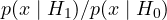 p(x \mid H_1)/p(x \mid H_0)