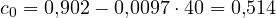 c_0 = 0{,}902 - 0{,}0097\cdot 40 = 0{,}514