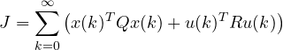 \[ J = \sum_{k=0}^{\infty}\left(x(k)^TQx(k) + u(k)^TRu(k)\right) \]