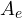 A_e