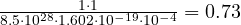 \frac{1\cdot 1}{8.5\cdot 10^{28}\cdot 1.602\cdot 10^{-19}\cdot 10^{-4}} = 0.73