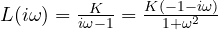 L(i\omega) = \frac{K}{i\omega - 1} = \frac{K(-1 - i\omega)}{1 + \omega^2}