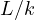 L/k
