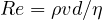 Re = \rho v d/\eta