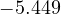 -5.449