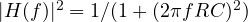 |H(f)|^2 = 1/(1 + (2\pi fRC)^2)