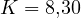 K = 8{,}30