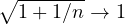 \sqrt{1 + 1/n} \to 1