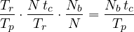 \[ \frac{T_r}{T_p}\cdot\frac{N\,t_c}{T_r}\cdot\frac{N_b}{N} = \frac{N_b\,t_c}{T_p} \]