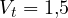V_t = 1{,}5