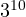 3^{10}