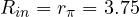 R_{in} = r_\pi = 3.75