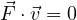 \vec F\cdot\vec v = 0