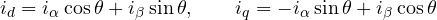 \[ i_d = i_\alpha\cos\theta + i_\beta\sin\theta,\qquad i_q = -i_\alpha\sin\theta + i_\beta\cos\theta \]