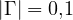 |\Gamma| = 0{,}1