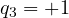 q_3 = +1