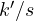 k'/s