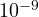 10^{-9}
